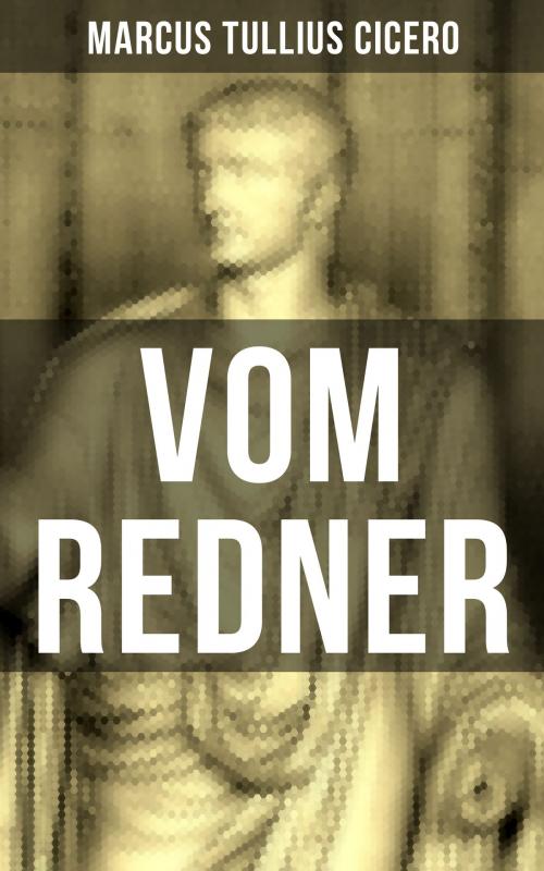 Cover of the book Vom Redner by Marcus Tullius Cicero, Musaicum Books