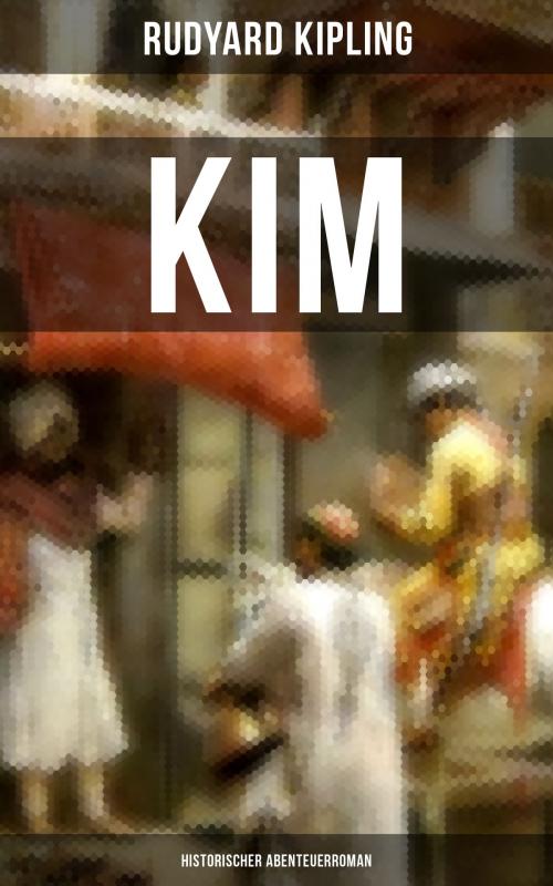 Cover of the book KIM: Historischer Abenteuerroman by Rudyard Kipling, Musaicum Books