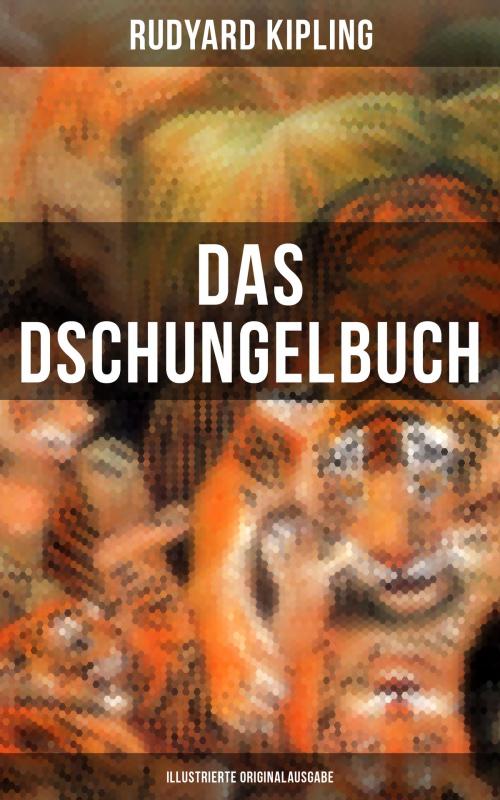 Cover of the book Das Dschungelbuch (Illustrierte Originalausgabe) by Rudyard Kipling, Musaicum Books