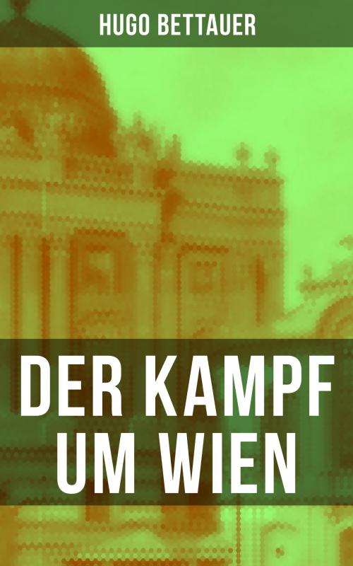 Cover of the book Der Kampf um Wien by Hugo Bettauer, Musaicum Books