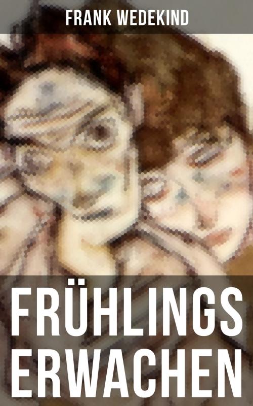 Cover of the book Frühlings Erwachen by Frank Wedekind, Musaicum Books