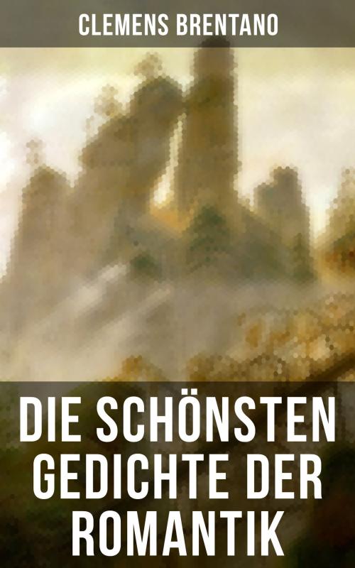 Cover of the book Die schönsten Gedichte der Romantik by Clemens Brentano, Musaicum Books