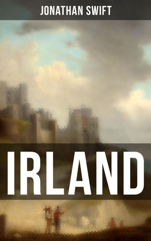 Cover of the book IRLAND by Jonathan Swift, Musaicum Books
