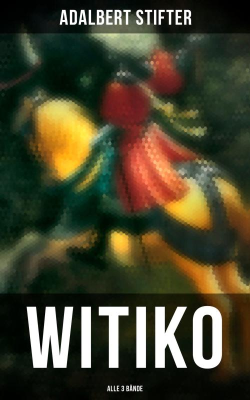 Cover of the book WITIKO (Alle 3 Bände) by Adalbert Stifter, Musaicum Books