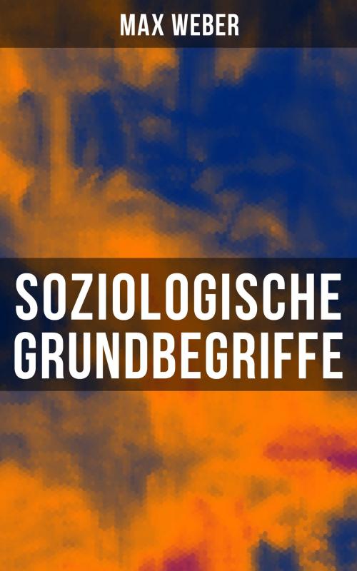 Cover of the book Soziologische Grundbegriffe by Max Weber, Musaicum Books