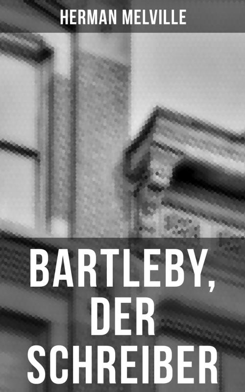 Cover of the book Bartleby, der Schreiber by Herman Melville, Musaicum Books