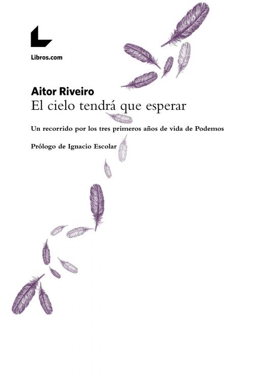 Cover of the book El cielo tendrá que esperar by Aitor Riveiro, Ignacio Escolar, Editorial Libros.com
