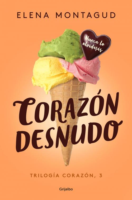 Cover of the book Corazón desnudo (Trilogía Corazón 3) by Elena Montagud, Penguin Random House Grupo Editorial España