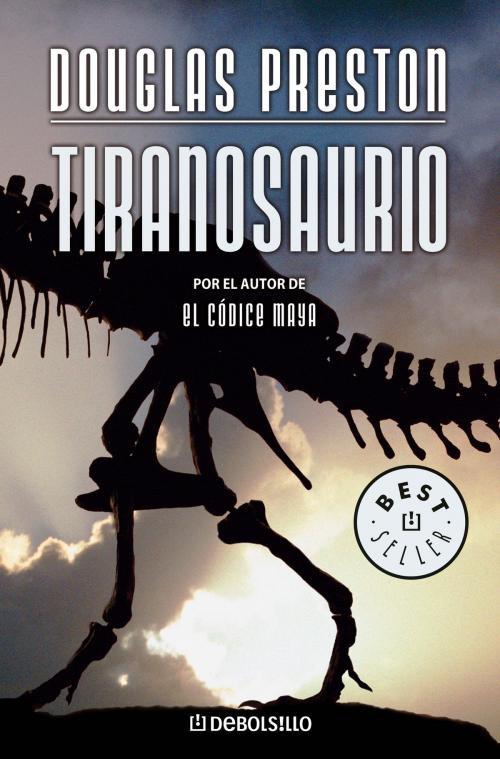Cover of the book Tiranosaurio by Douglas Preston, Penguin Random House Grupo Editorial España