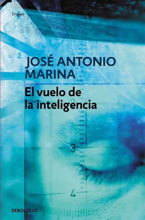Cover of the book El vuelo de la inteligencia by José Antonio Marina, Penguin Random House Grupo Editorial España