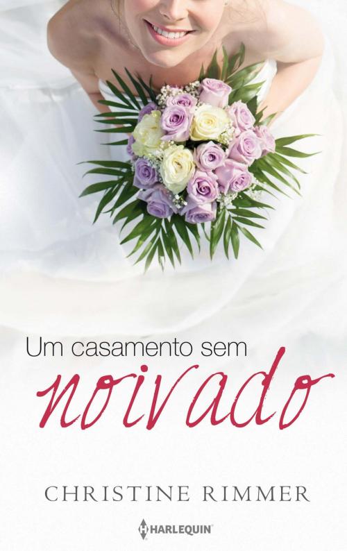 Cover of the book Um casamento sem noivado by Christine Rimmer, Harlequin, uma divisão de HarperCollins Ibérica, S.A.