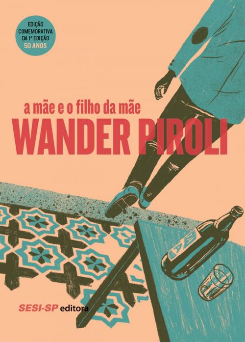 Cover of the book A mãe e o filho da mãe by Wander Piroli, SESI-SP Editora