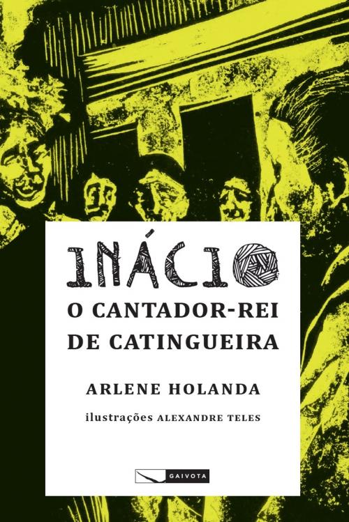 Cover of the book Inácio - o cantador-rei de Catingueira by Arlene Holanda, Alexandre Teles, Biruta