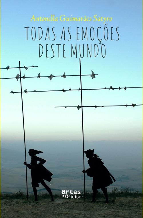 Cover of the book Todas as emoções deste mundo by Antonella Guimarães Satyro, Artes e Ofícios Editora