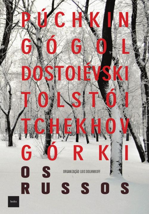 Cover of the book Os Russos by Aleksandr Púchkin, Nikolai Gógol, Fiódor Dostoiévski, Liev Tolstói, Anton Tchekhov, Maksim Górki, Hedra