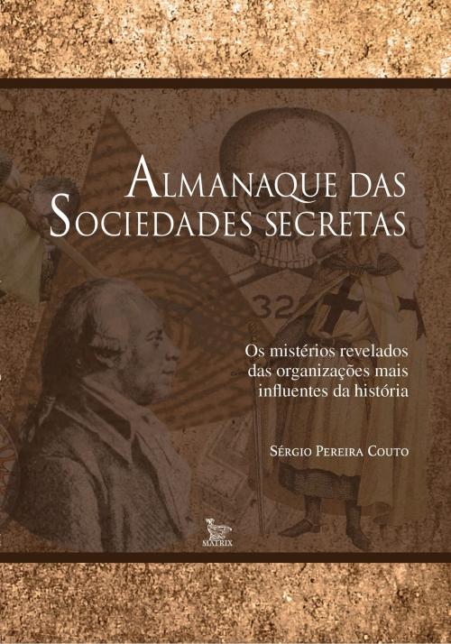 Cover of the book Almanaque das sociedades secretas by Sergio Pereira Couto, Matrix Editora