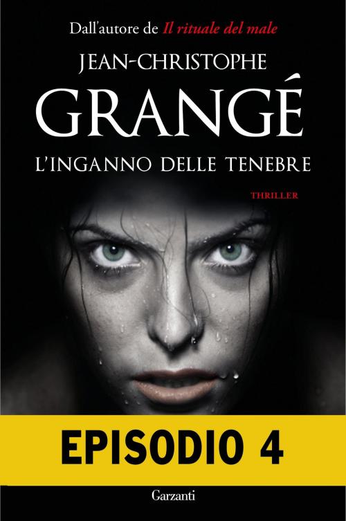 Cover of the book L'inganno delle tenebre - Episodio 4 by Jean-Christophe Grangé, Garzanti