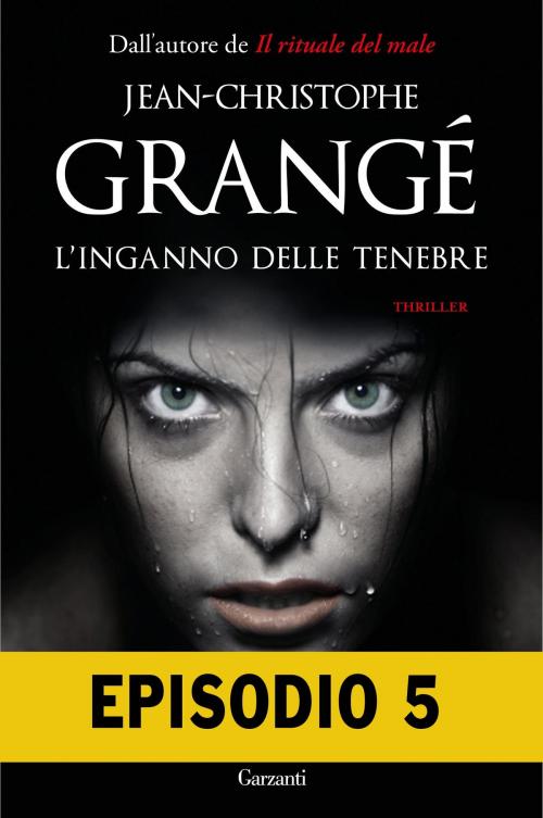 Cover of the book L'inganno delle tenebre - Episodio 5 by Jean-Christophe Grangé, Garzanti