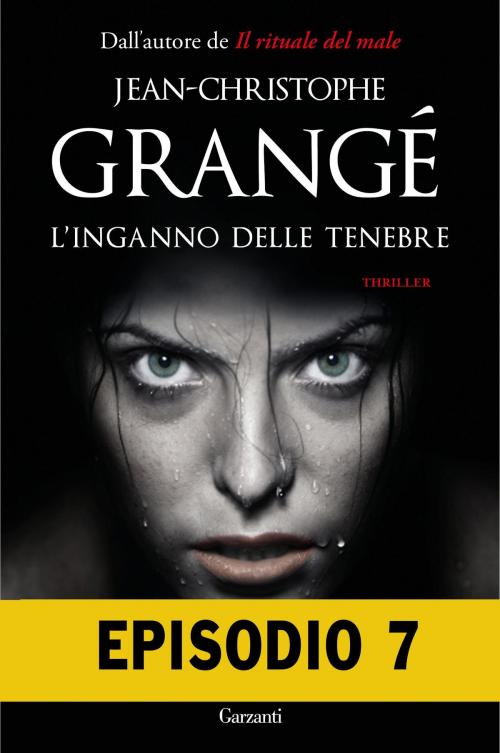 Cover of the book L'inganno delle tenebre - Episodio 7 by Jean-Christophe Grangé, Garzanti