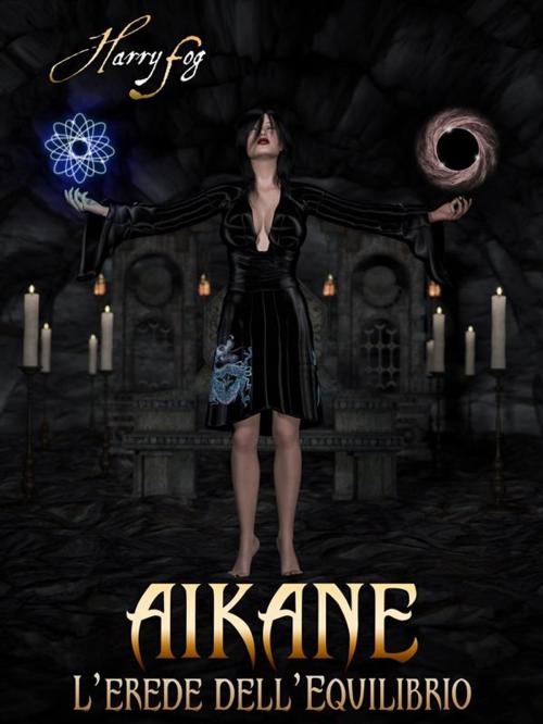 Cover of the book Aikane - L'erede dell'equilibrio by Harry Fog, Harry Fog