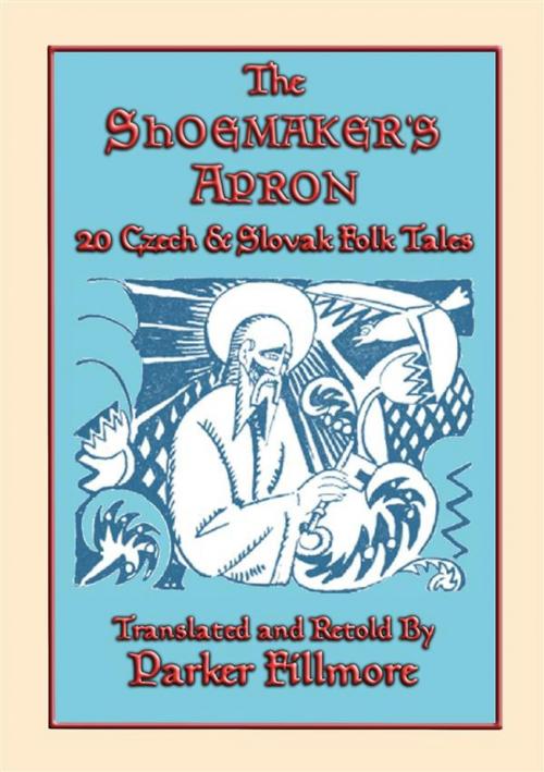 Cover of the book THE SHOEMAKERS APRON - 20 Czech and Slovak Childrens Stories by Anon E. Mouse, Translated and Retold by Parker Fillmore, Illustrated by JAN MATULKA, Abela Publishing