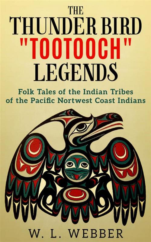 Cover of the book The Thunder Bird Tootooch Legends by W.L. Webber, David De Angelis