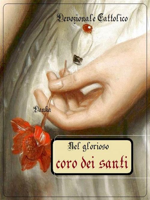 Cover of the book Nel glorioso coro dei Santi by Devozionale Cattolico, Publisher s19595