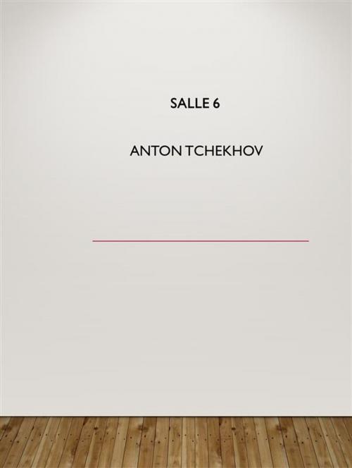 Cover of the book Salle 6 by Tchékhov, Augusto Baldassari