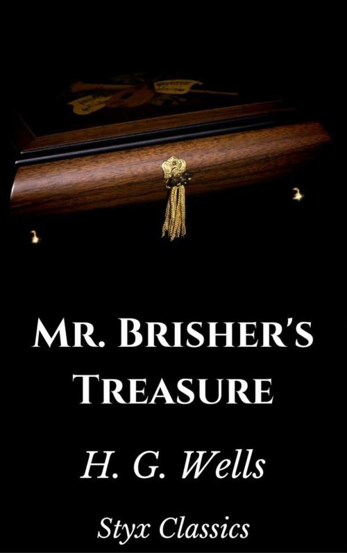 Cover of the book Mr. Brisher's Treasure by H. G. Wells, Styx Classics, Styx Classics