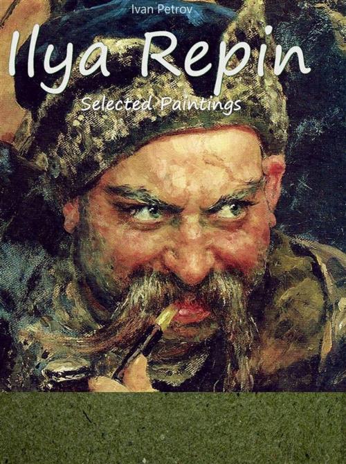 Cover of the book Ilya Repin: Selected Paintings by Ivan Petrov, Publisher s13381