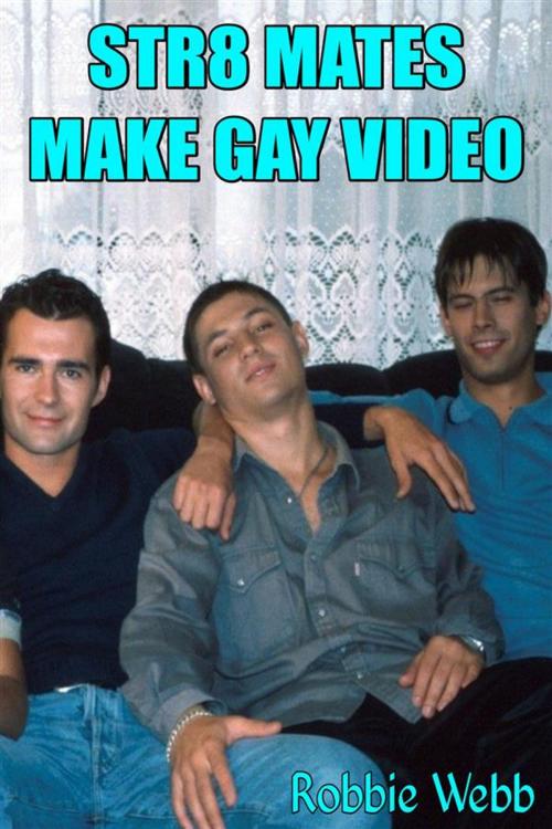 Cover of the book Str8 Mates Make Gay Video by Robbie Webb, Robbie Webb