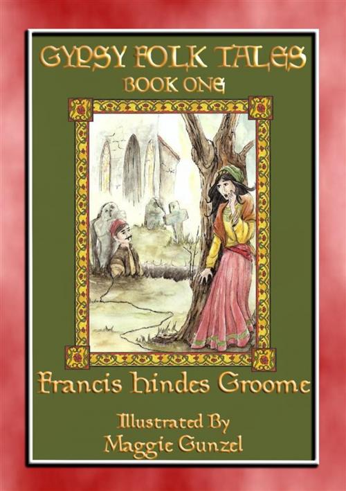 Cover of the book GYPSY FOLK TALES - BOOK ONE 36 Illustrated Gypsy Tales by Anon E. Mouse, Retold by Francis Hindes Groome, Abela Publishing