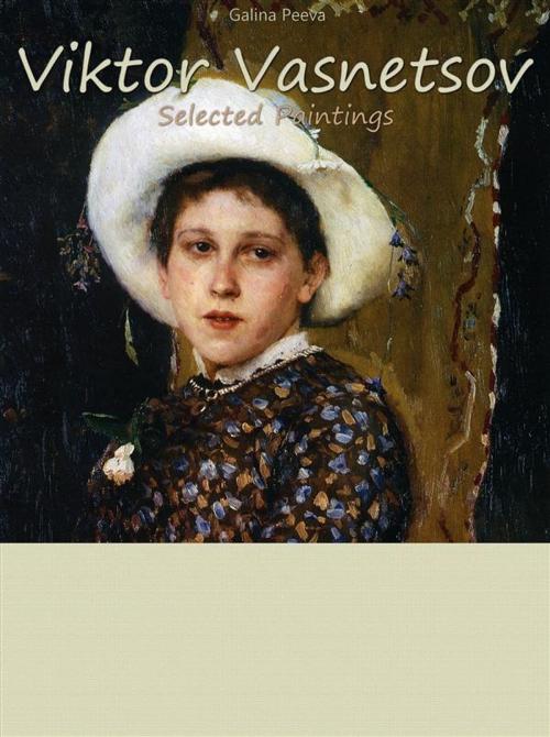 Cover of the book Viktor Vasnetsov: Selected Paintings by Galina Peeva, Publisher s13381
