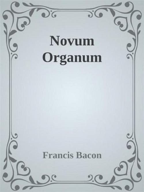 Cover of the book Novum Organum by Francis Bacon, anna ruggieri