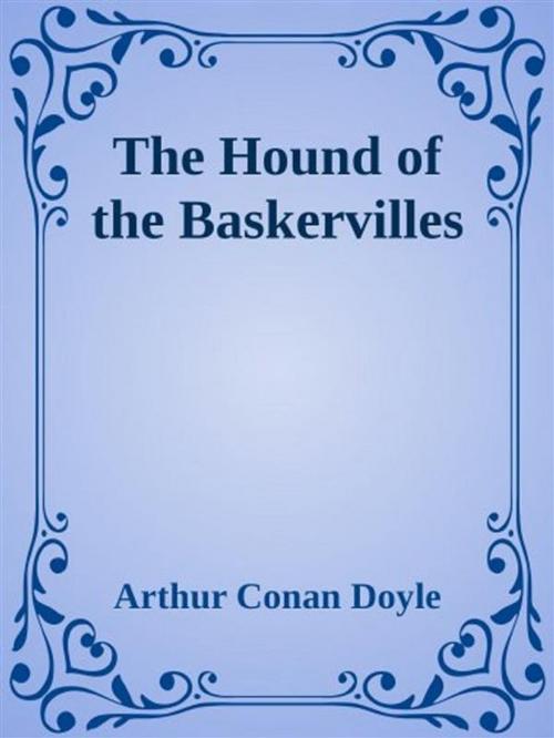 Cover of the book The Hound of the Baskervilles by Arthur Conan Doyle, anna ruggieri
