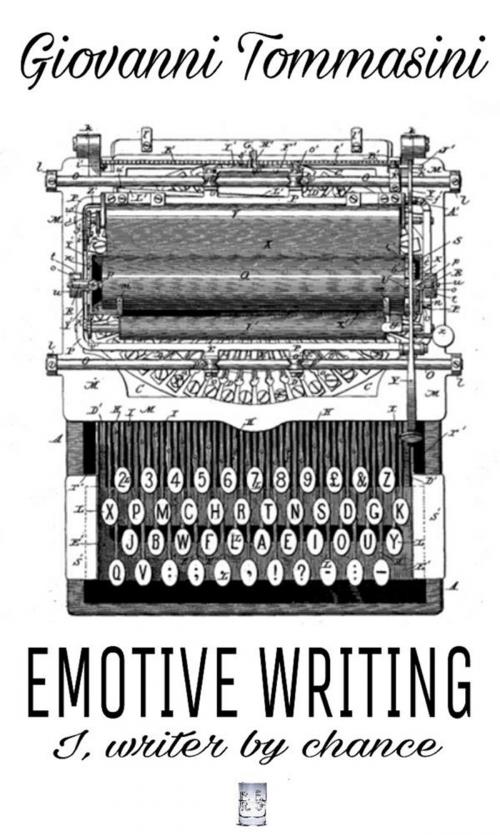Cover of the book Emotive Writing. I, writer by chance by Giovanni Tommasini, Publisher s16273