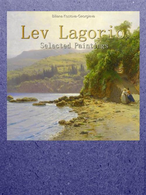 Cover of the book Lev Lagorio: Selected Paintings by Biliana Kostova, Georgieva, Publisher s22302