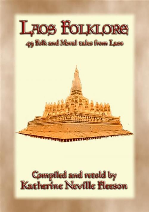 Cover of the book LAOS FOLKLORE - 48 Folklore stories from Old Siam by Anon E. Mouse, Compiled and retold by KATHERINE NEVILLE FLEESON, Photography by W. A. BRIGGS, M. D., Abela Publishing