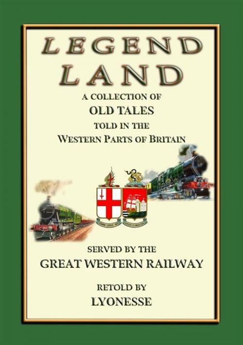 Cover of the book LEGEND LAND - A collection of Ancient Legends from the South Western counties of England by Anon E. Mouse, Retold by Lyonesse, Abela Publishing