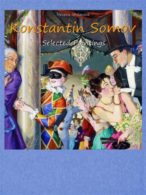 Cover of the book Konstantin Somov: Selected Paintings by Nevena Iordanova, Publisher s13381