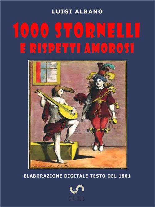 Cover of the book 1000 stornelli e Rispetti Amorosi by Luigi Albano, Luigi Albano