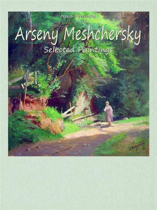Cover of the book Arseny Meshchersky: Selected Paintings by Nona Petrinska, Publisher s13381