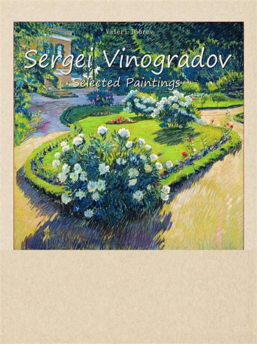Cover of the book Sergei Vinogradov: Selected Paintings by Valeri Dobrev, Publisher s22302
