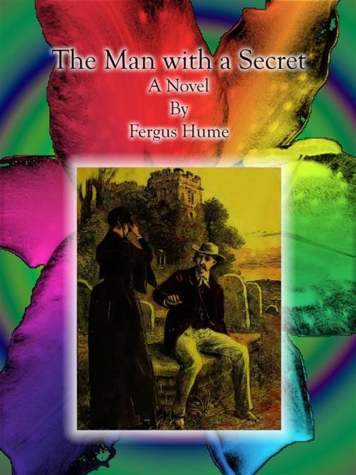 Cover of the book The Man with a Secret by Fergus Hume, Fergus Hume