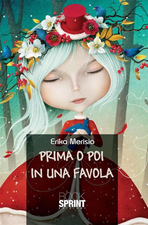 Cover of the book Prima o poi in una favola by Erika Merisio, Booksprint