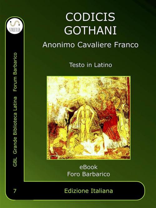 Cover of the book Codicis Gothani by Rothari Regis, Anonimo Cavaliere Franco, GBL Grande Biblioteca Latina