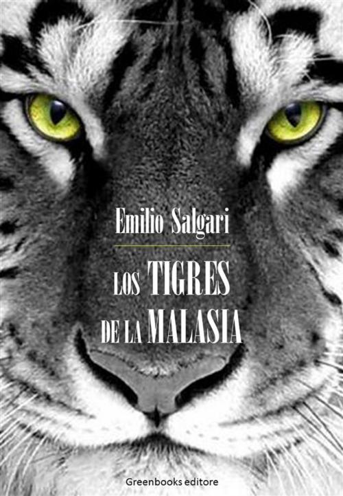 Cover of the book Los Tigres de la Malasia by Emilio Salgari, Greenbooks Editore