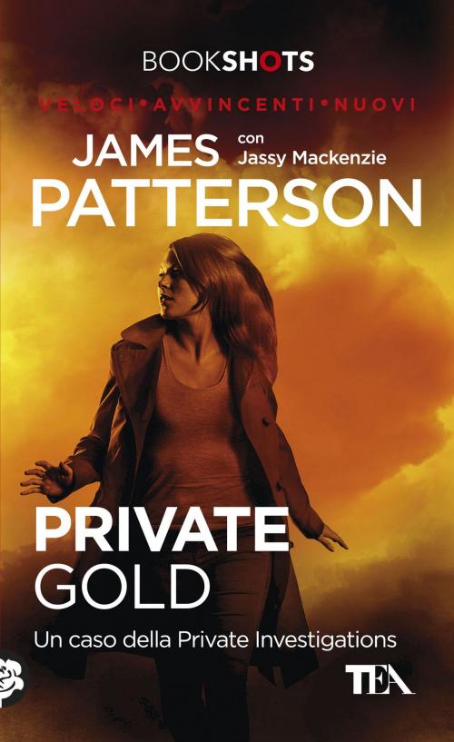 Cover of the book Private Gold by James Patterson, Jassy Mackenzie, Tea
