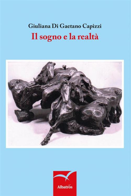 Cover of the book Il sogno e la realtà by Giuliana Di Gaetano Capizzi, Gruppo Albatros Il Filo