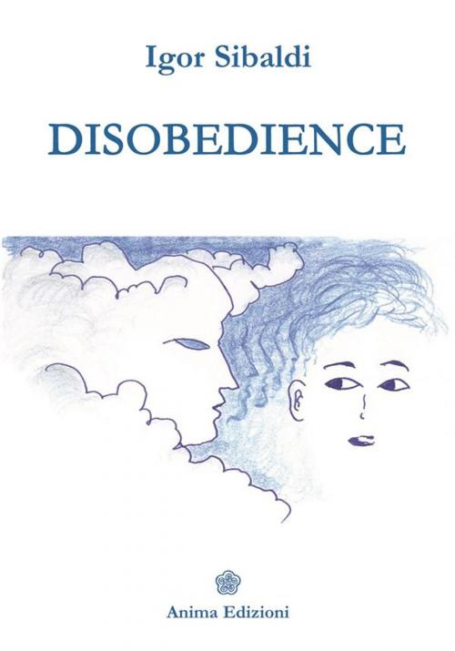 Cover of the book Disobedience by Igor Sibaldi, Igor Sibaldi, Anima Edizioni